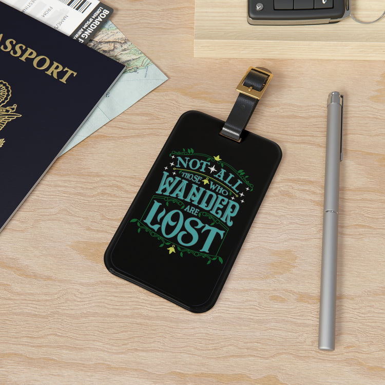 Not All That Wander Are Lost Luggage Tag - Fandom-Made