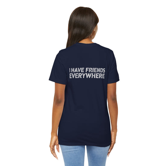 I Have Friends Everywhere T-Shirt - Fandom-Made