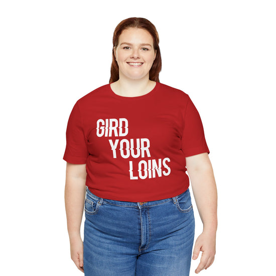 Gird Your Loins Unisex T-Shirt - Fandom-Made
