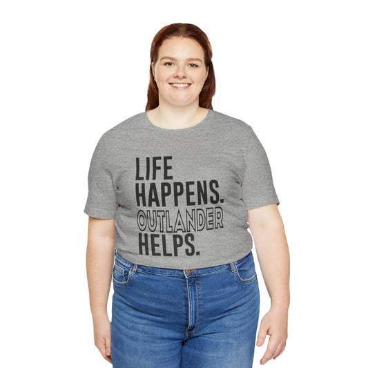 Life Happens Outlander Helps Unisex T-Shirt - Fandom-Made