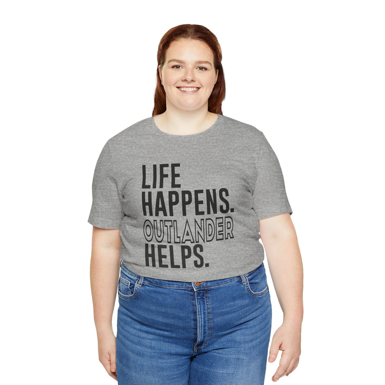 Life Happens Outlander Helps Unisex T-Shirt - Fandom-Made