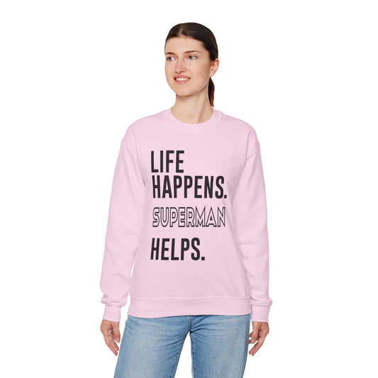 Life Happens Superman Helps Unisex Sweatshirt