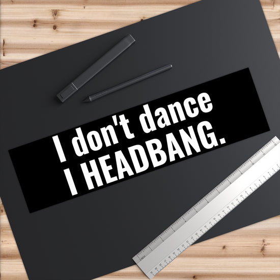 I Don't Dance Bumper Stickers - Fandom-Made