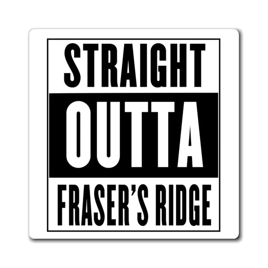 Straight Outta Fraser's Ridge Magnet - Fandom-Made