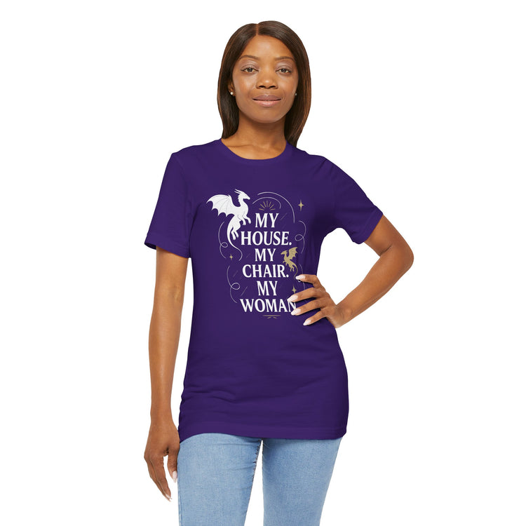 My House My Chair My Woman Unisex T-Shirt