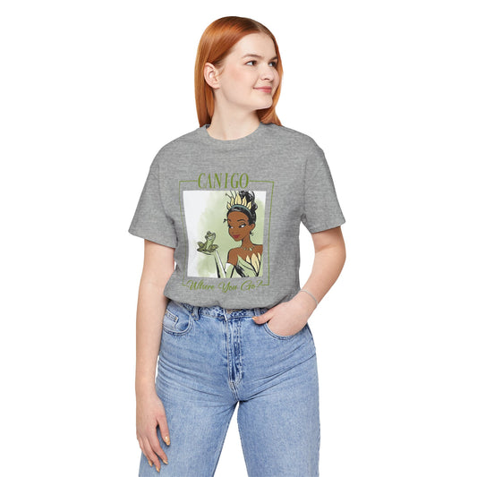 Can I Go Where You Go Unisex T-Shirt - Fandom-Made