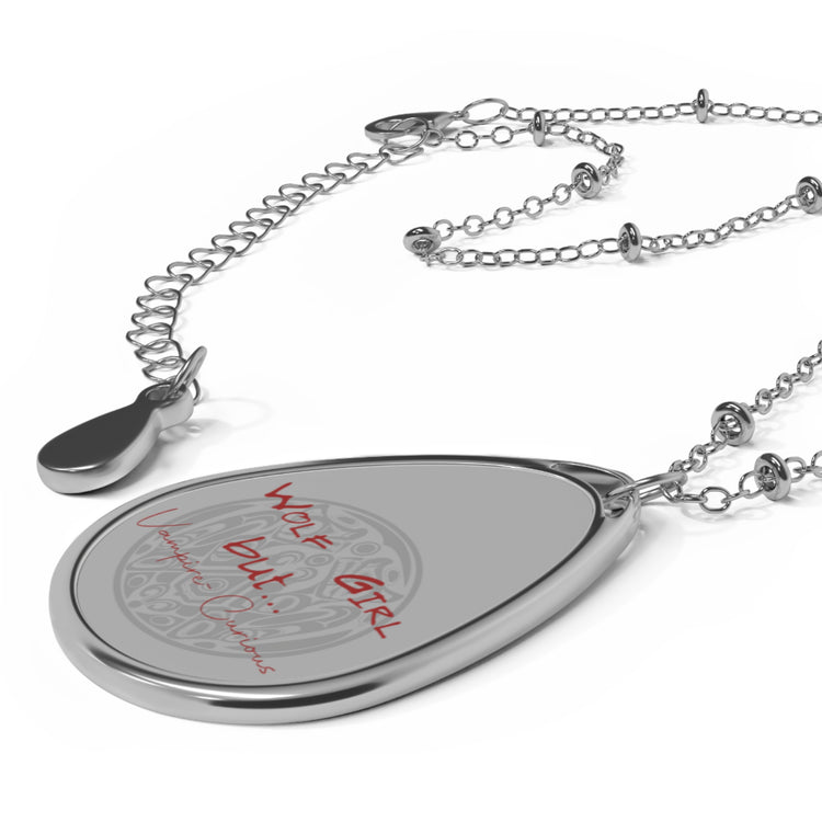 Wolf Girl But..Vampire Curious Oval Necklace