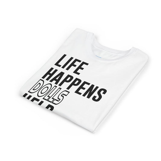 Life Happens Dolls Help Youth Tee