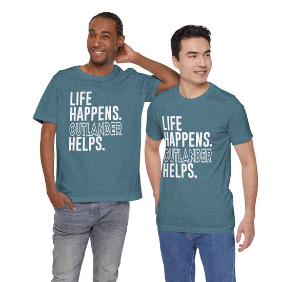 Life Happens Outlander Helps Unisex T-Shirt - Fandom-Made