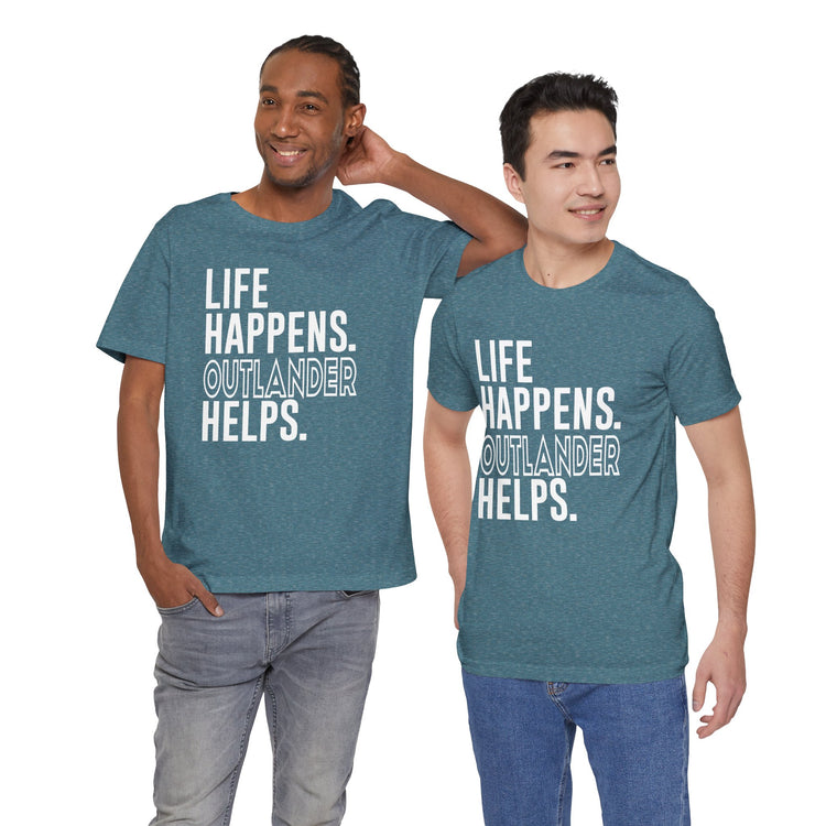 Life Happens Outlander Helps Unisex T-Shirt - Fandom-Made
