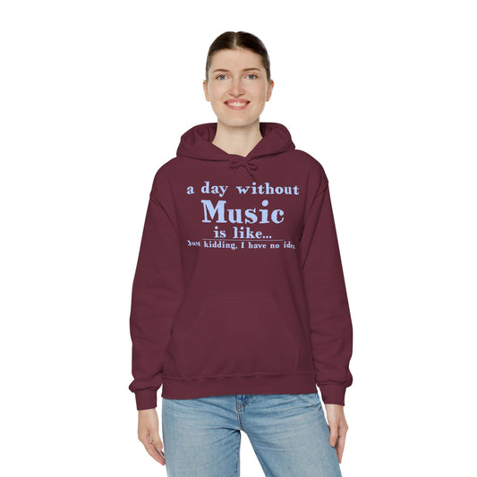 A Day Without Music Hoodie - Fandom-Made
