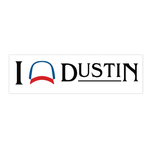 I Love Dustin (Henderson) Bumper Stickers - Fandom-Made