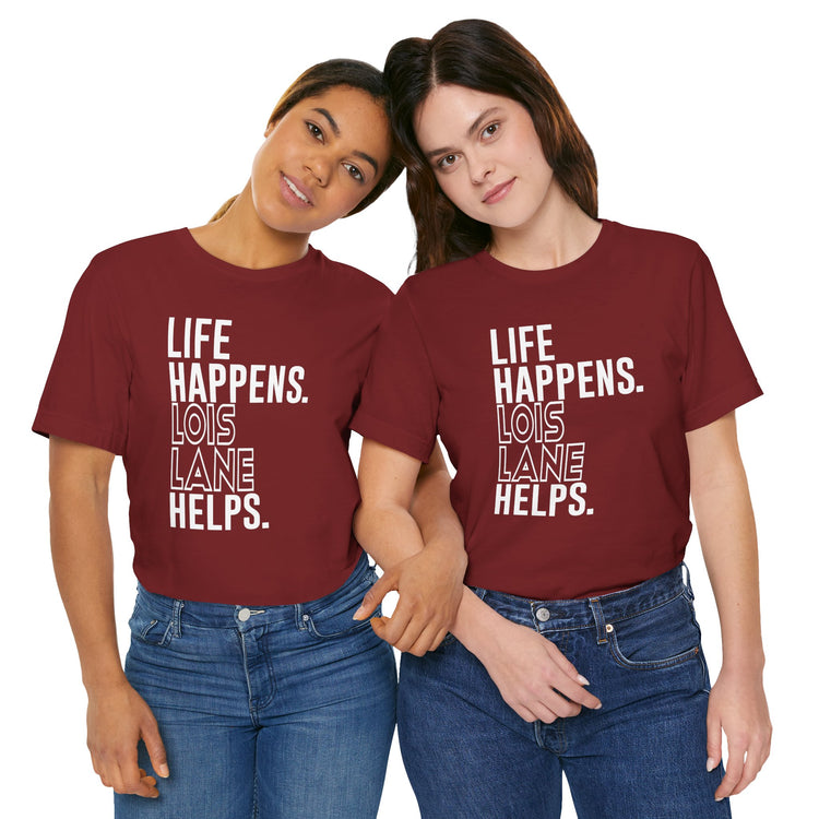 Life Happens Lois Lane Helps T-Shirt