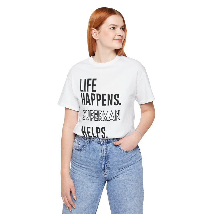 Life Happens Superman Helps T-Shirt