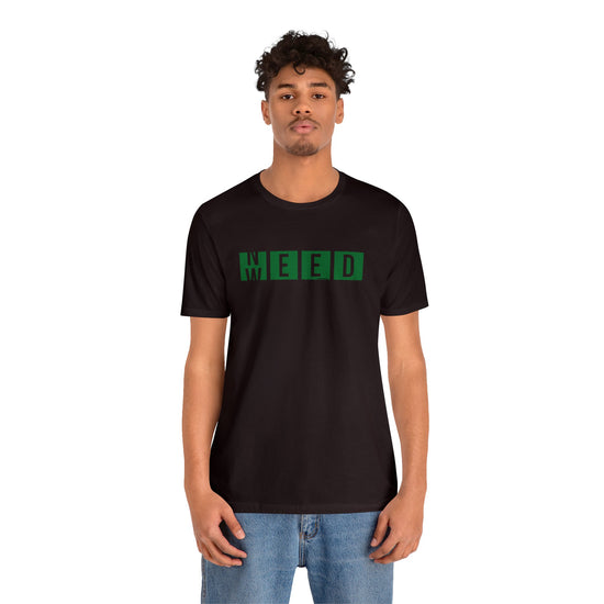 Need Weed Unisex T-Shirt - Fandom-Made