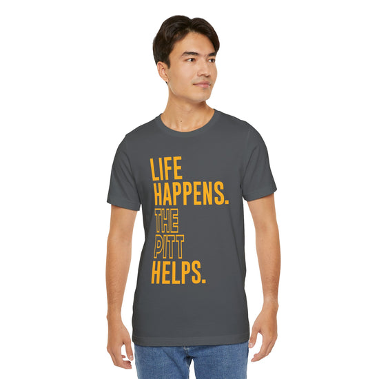 Life Happens The Pitt Helps Unisex T-Shirt - Fandom-Made