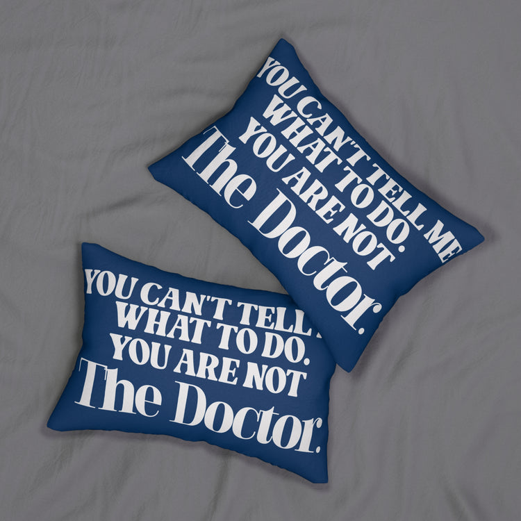 You're Not The Doctor Pillow