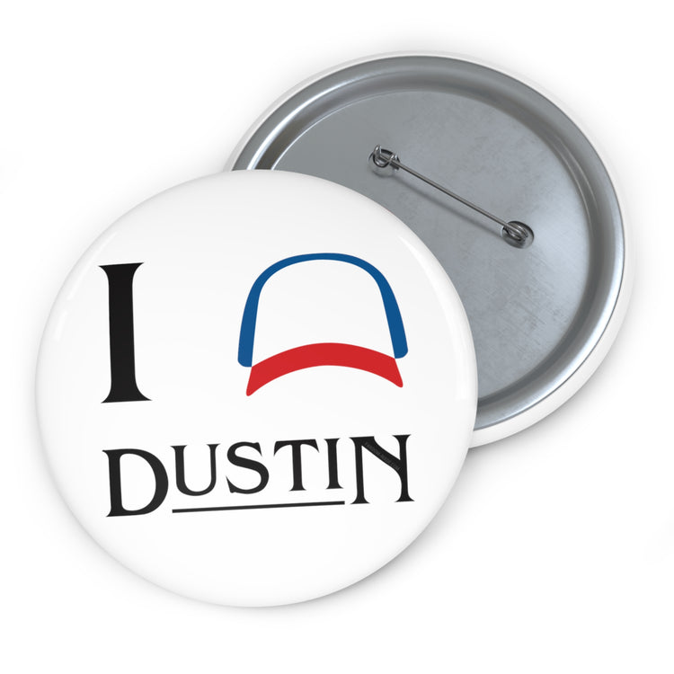 I Love Dustin (Henderson) Pins - Fandom-Made