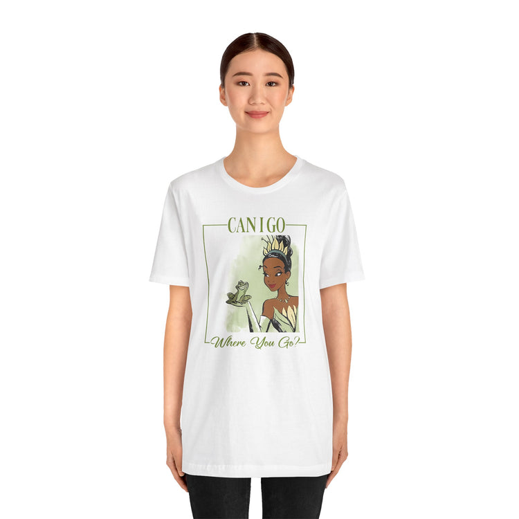 Can I Go Where You Go Unisex T-Shirt - Fandom-Made