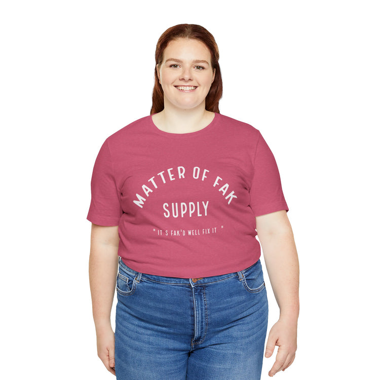 Matter Of Fak T-Shirt - Fandom-Made
