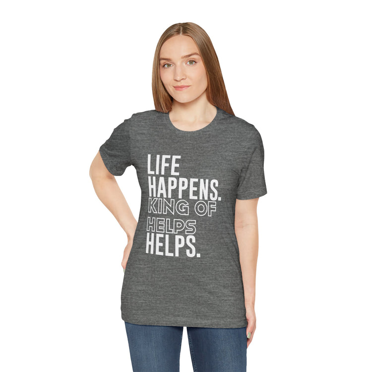 Life Happens King Of Hell Helps T-Shirt - Fandom-Made