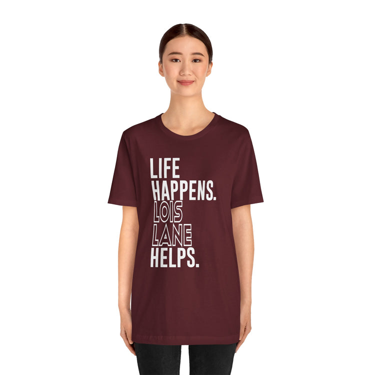 Life Happens Lois Lane Helps T-Shirt