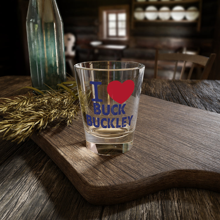 I Love Buck Buckley Shot Glass - Fandom-Made