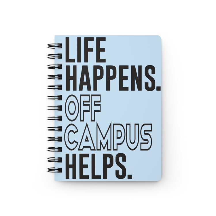 Life Happens Off Campus Spiral Bound Journal