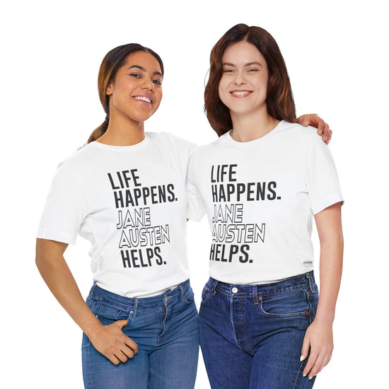 Life Happens Jane Austen Helps Unisex T-Shirt - Fandom-Made