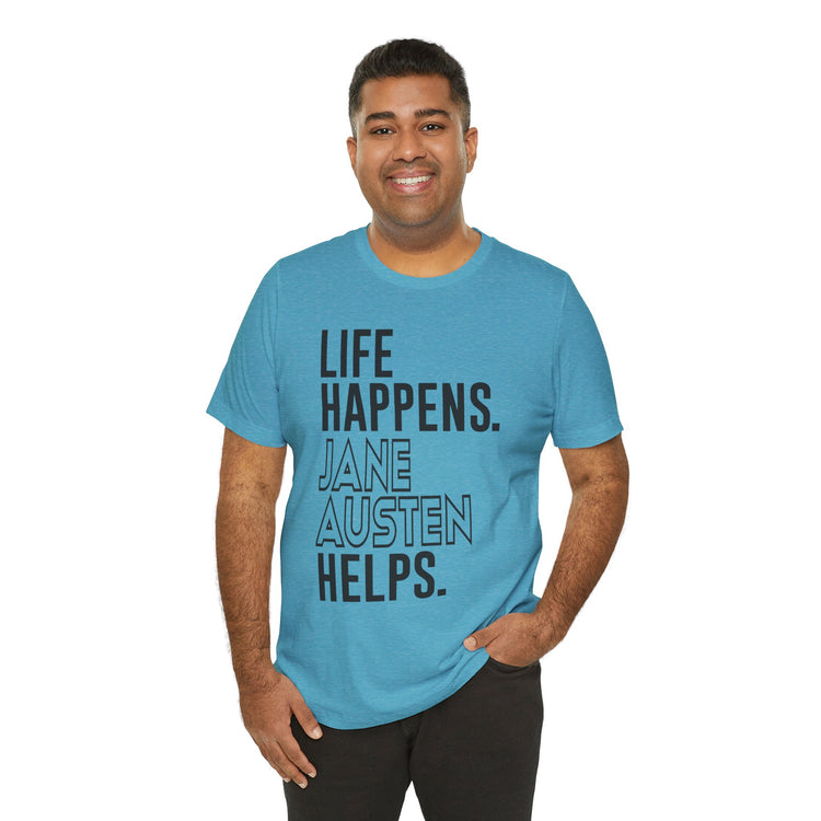 Life Happens Jane Austen Helps Unisex T-Shirt - Fandom-Made