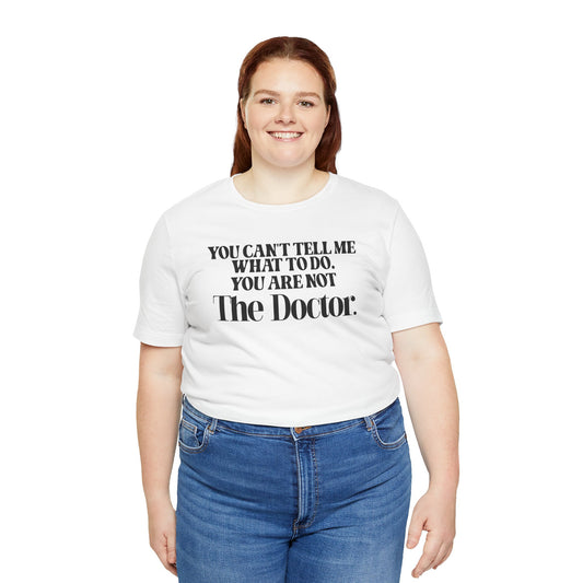 You're Not The Doctor Unisex T-Shirt
