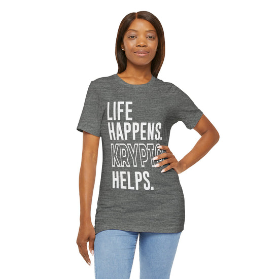 Life Happens Krypto Helps T-Shirt - Fandom-Made