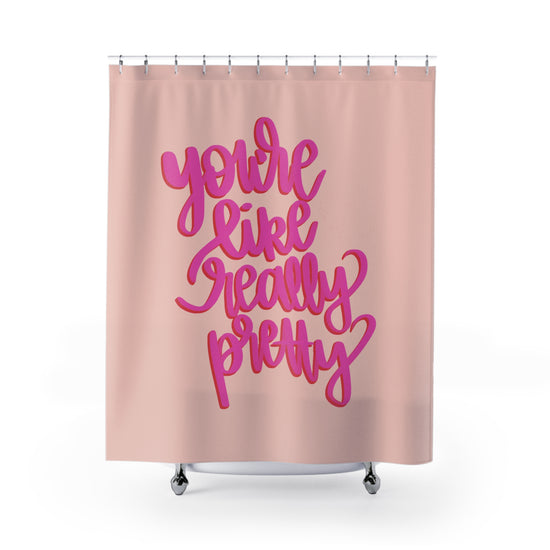You're Really Pretty Shower Curtain - Fandom-Made