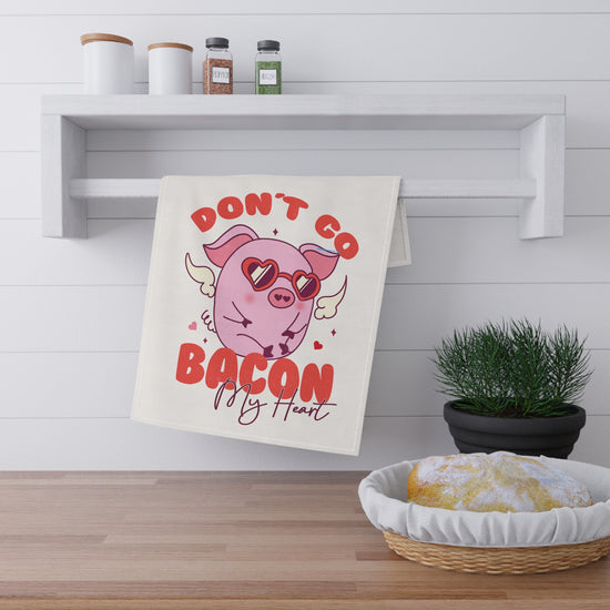 Don't Go Bacon My Heart Kitchen Towel - Fandom-Made