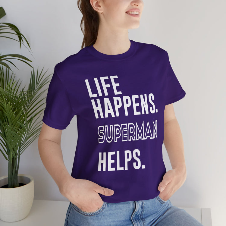 Life Happens Superman Helps T-Shirt
