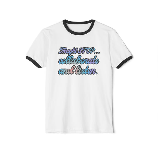 Alright Stop Collaborate and Listen Ringer T-Shirt - Fandom-Made