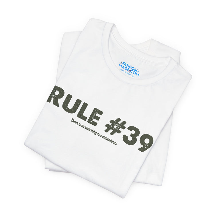 Rule 39 No Coincidences T-Shirt - Fandom-Made