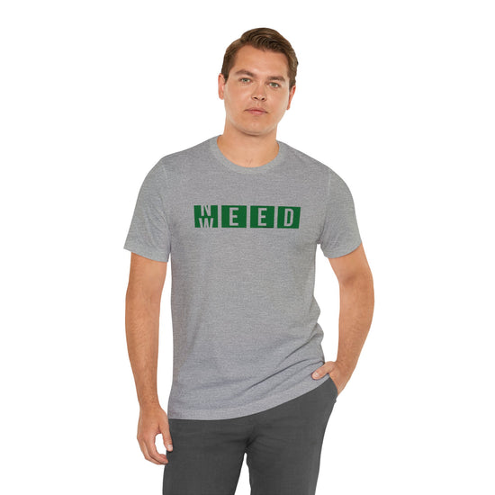 Need Weed Unisex T-Shirt - Fandom-Made