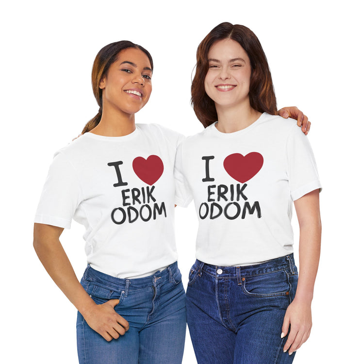 I Love Erik Odom T-Shirt - Fandom-Made