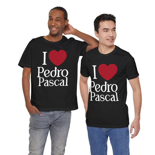 I Love Pedro Unisex T-Shirt - Fandom-Made