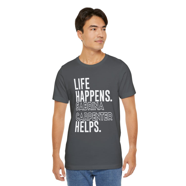 Life Happens Sabrina Carpenter Helps Unisex T-Shirt - Fandom-Made