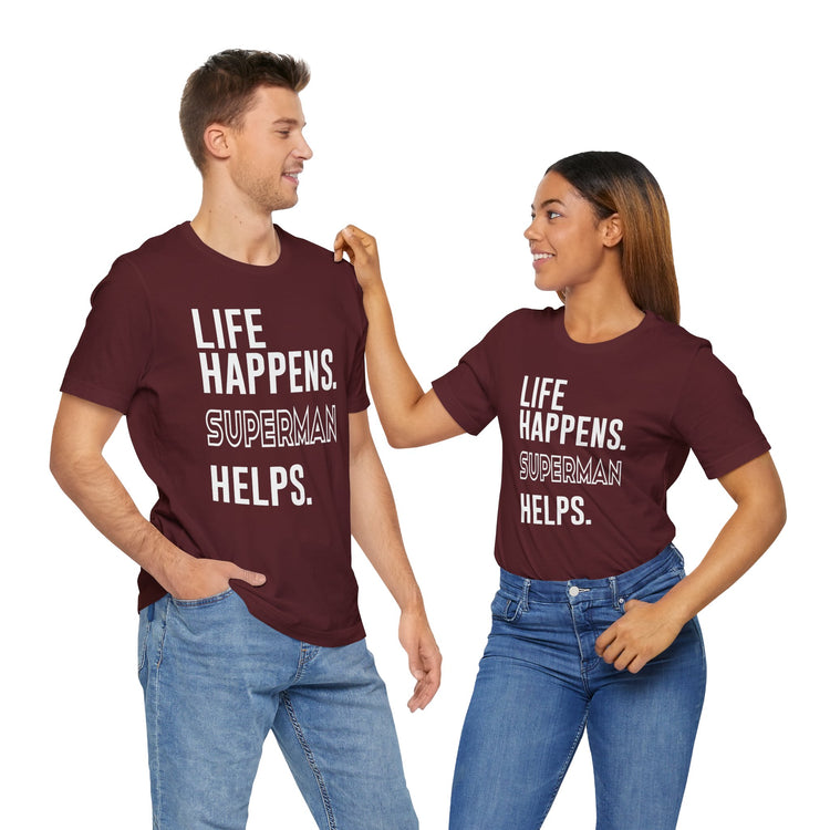 Life Happens Superman Helps T-Shirt