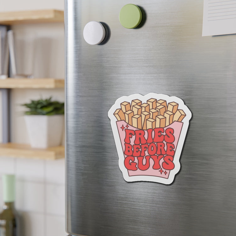 Fries Before Guys Die-Cut Magnet