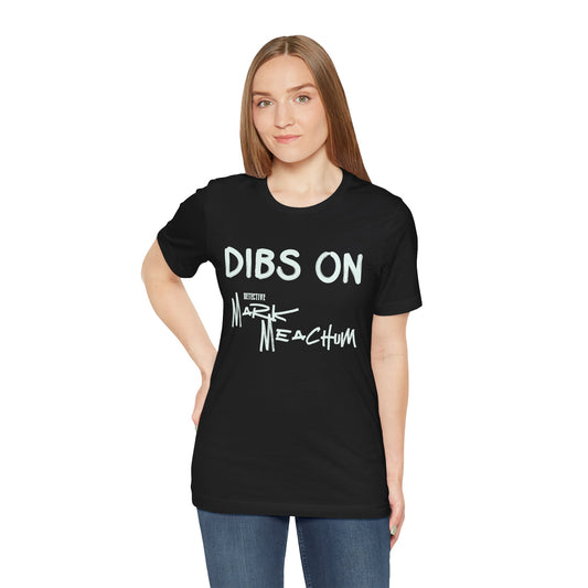 Dibs On Mark Meachum T-Shirt