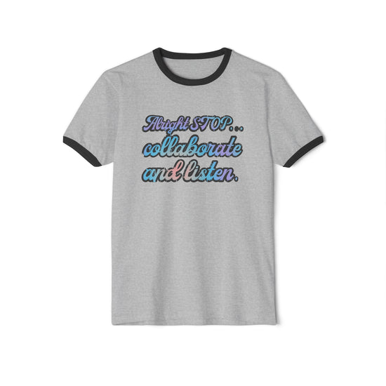 Alright Stop Collaborate and Listen Ringer T-Shirt - Fandom-Made