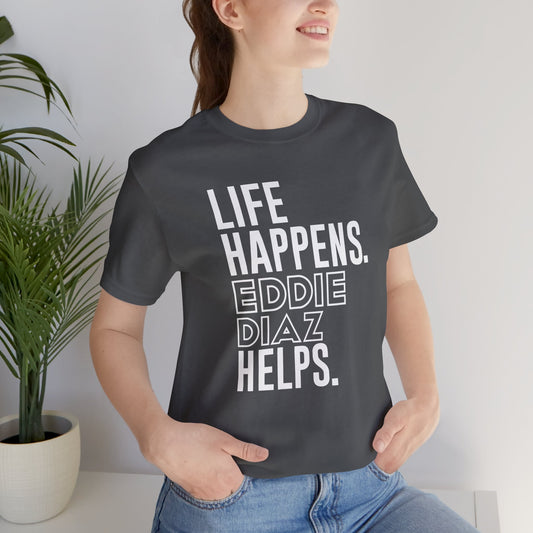 Life Happens Eddie Diaz Helps T-Shirt - Fandom-Made
