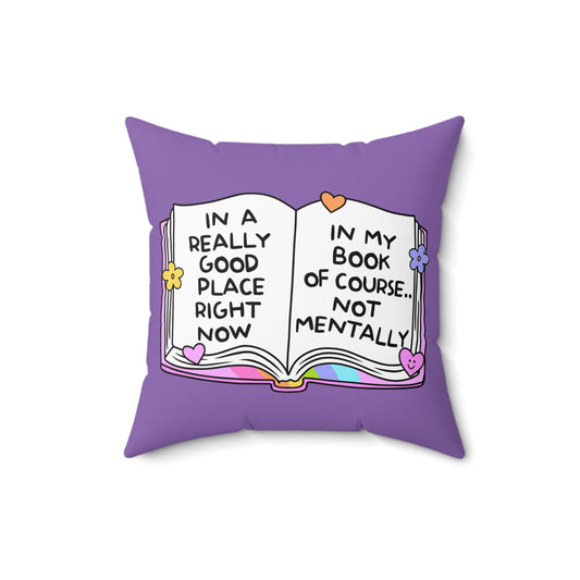 In A Good Place Square Pillow