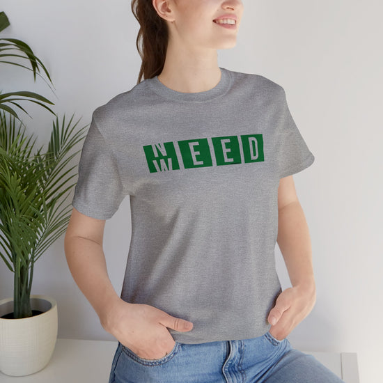 Need Weed Unisex T-Shirt - Fandom-Made