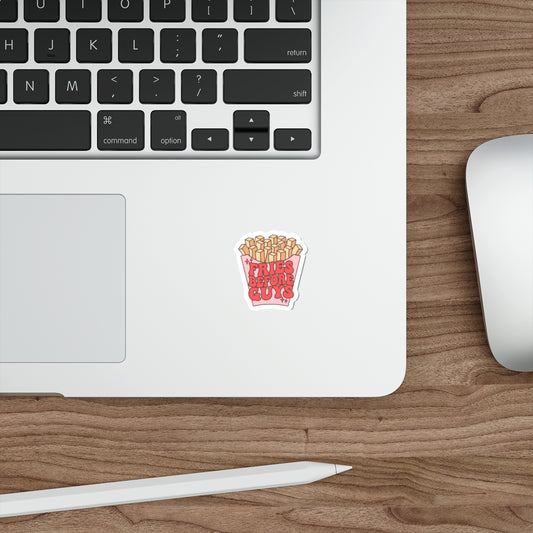 Fries Before Guys Die-Cut Sticker