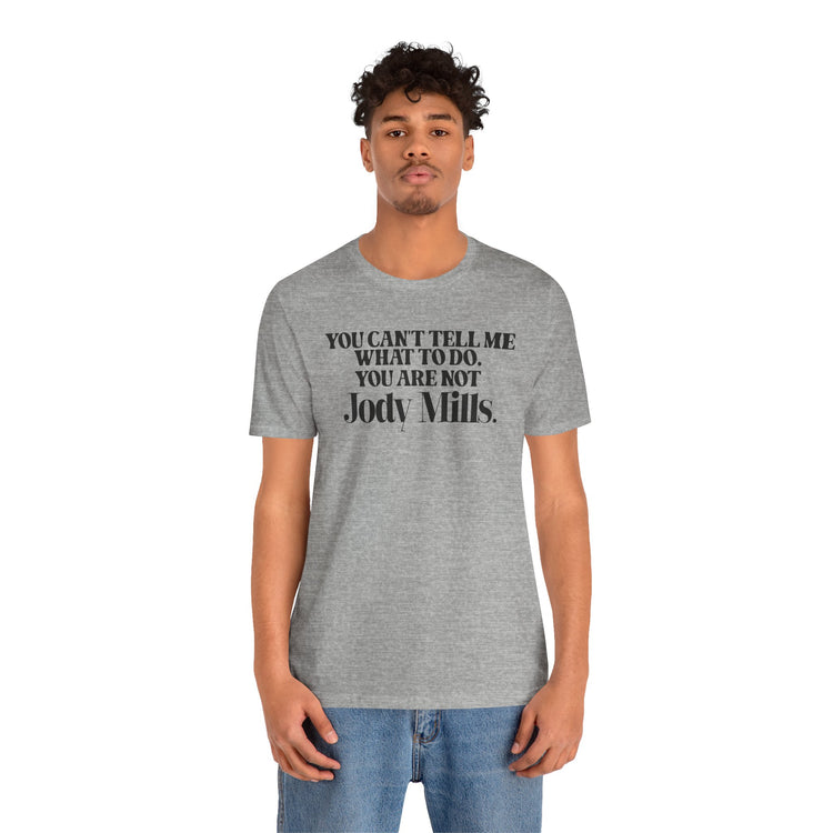 You're Not Jody Mills Unisex T-Shirt